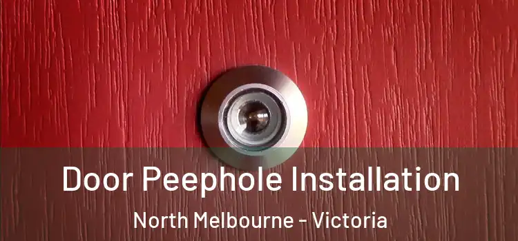 Door Peephole Installation North Melbourne - Victoria