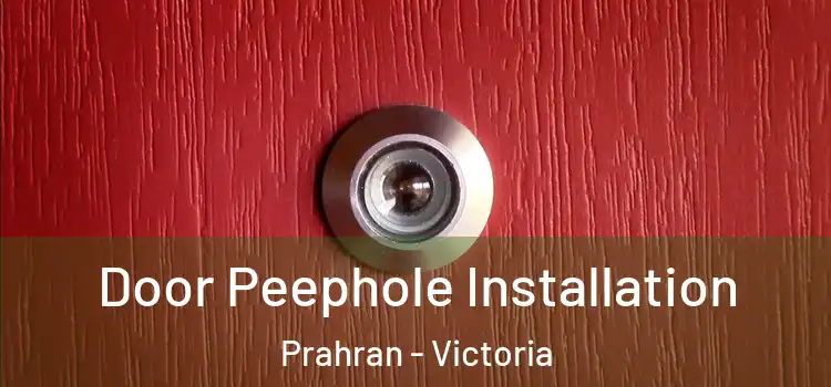 Door Peephole Installation Prahran - Victoria