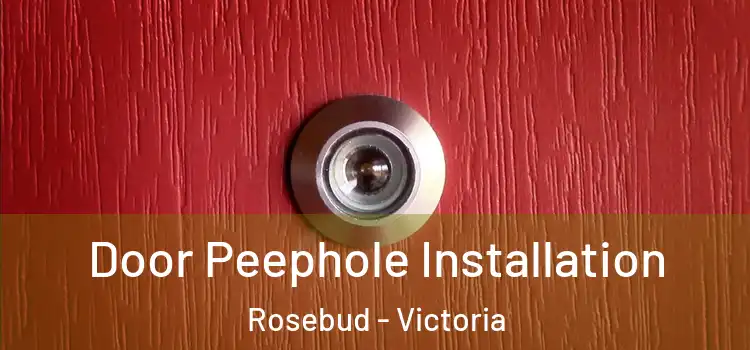 Door Peephole Installation Rosebud - Victoria