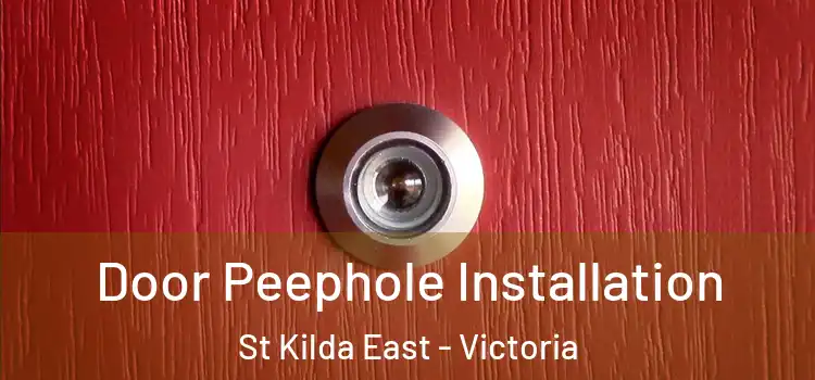 Door Peephole Installation St Kilda East - Victoria