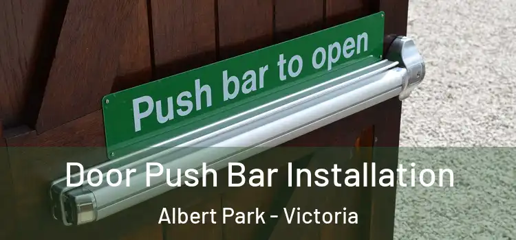 Door Push Bar Installation Albert Park - Victoria