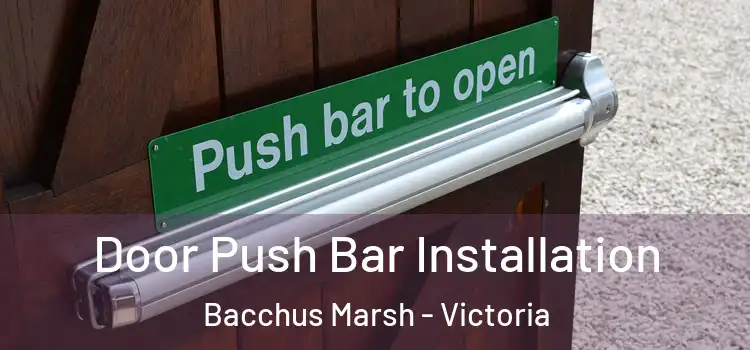 Door Push Bar Installation Bacchus Marsh - Victoria