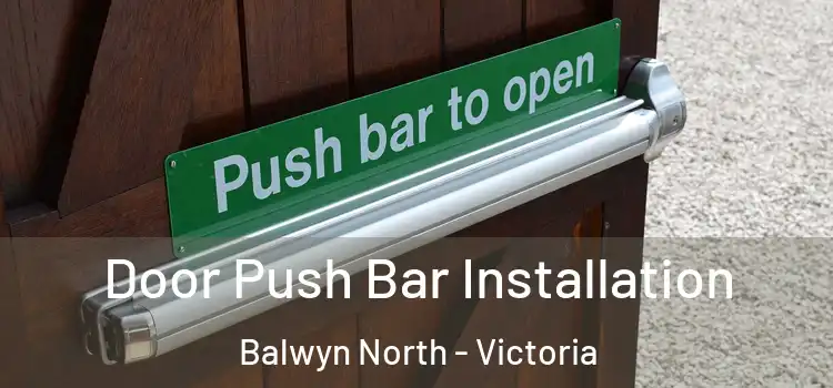 Door Push Bar Installation Balwyn North - Victoria