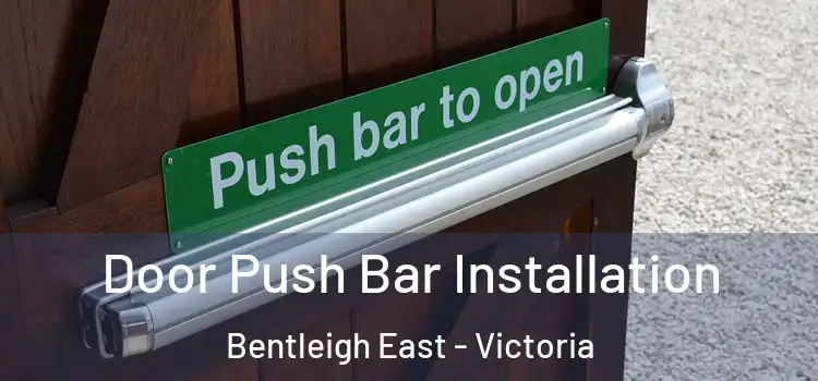 Door Push Bar Installation Bentleigh East - Victoria