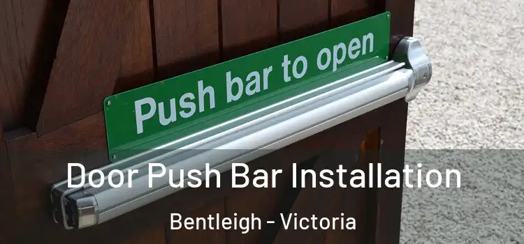 Door Push Bar Installation Bentleigh - Victoria