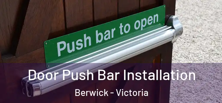 Door Push Bar Installation Berwick - Victoria