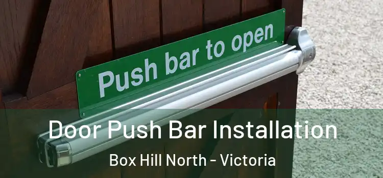 Door Push Bar Installation Box Hill North - Victoria