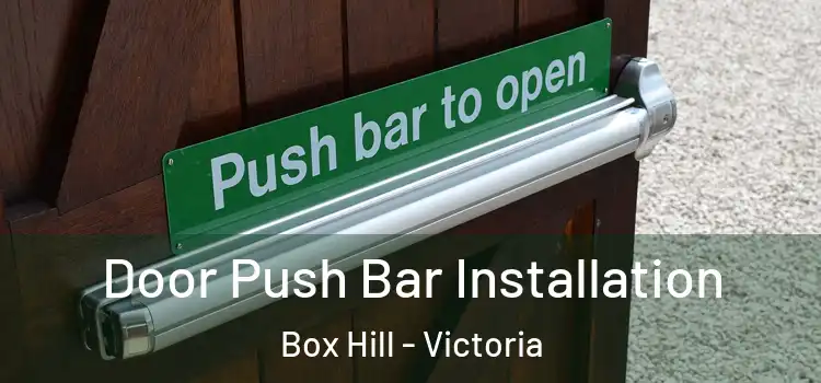 Door Push Bar Installation Box Hill - Victoria