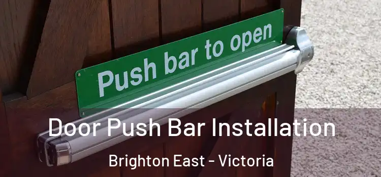 Door Push Bar Installation Brighton East - Victoria