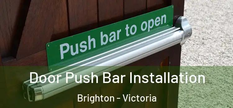 Door Push Bar Installation Brighton - Victoria