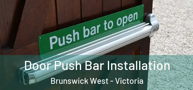 Door Push Bar Installation Brunswick West - Victoria