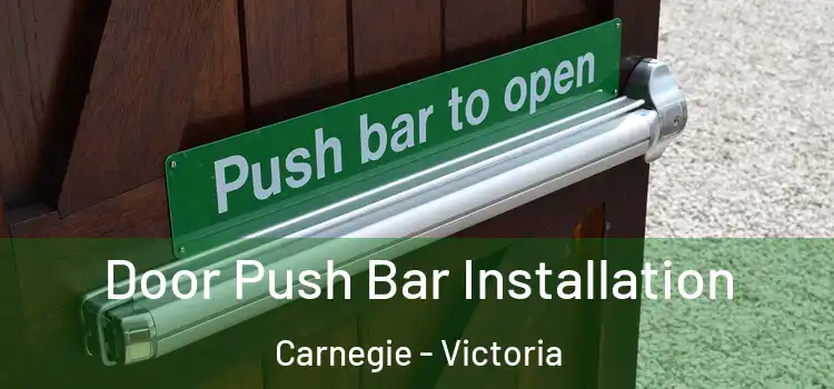 Door Push Bar Installation Carnegie - Victoria