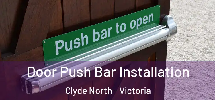 Door Push Bar Installation Clyde North - Victoria