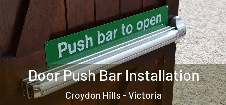 Door Push Bar Installation Croydon Hills - Victoria