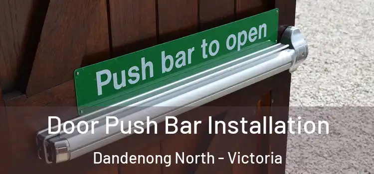 Door Push Bar Installation Dandenong North - Victoria