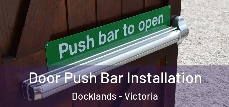 Door Push Bar Installation Docklands - Victoria