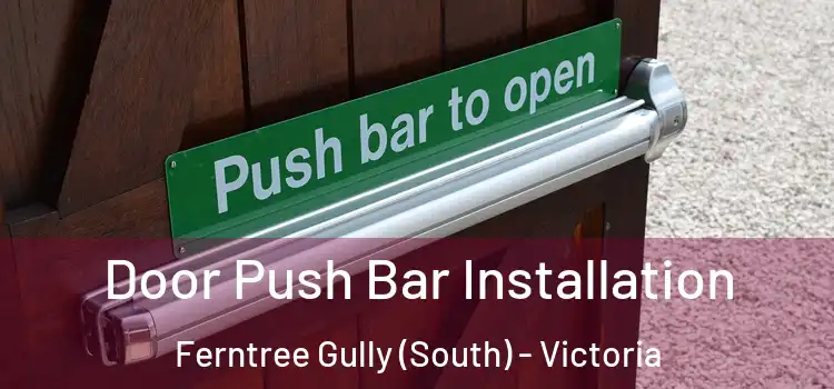 Door Push Bar Installation Ferntree Gully (South) - Victoria