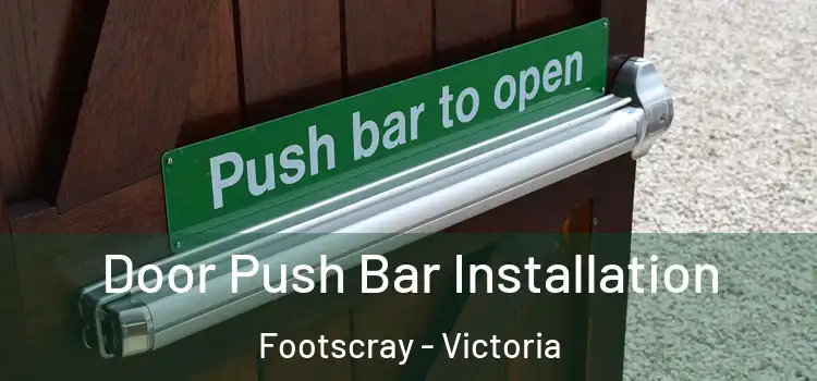 Door Push Bar Installation Footscray - Victoria