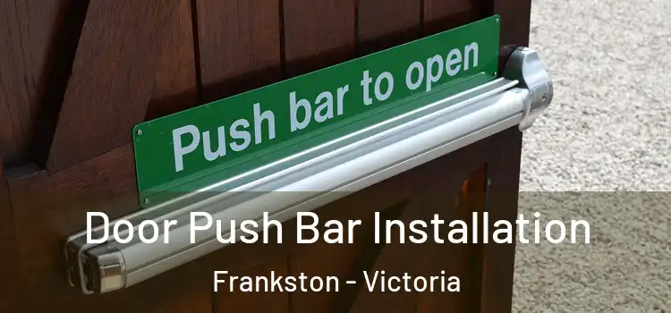 Door Push Bar Installation Frankston - Victoria