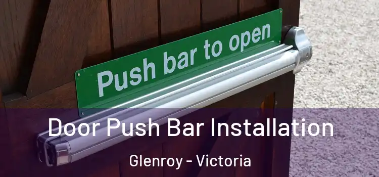 Door Push Bar Installation Glenroy - Victoria