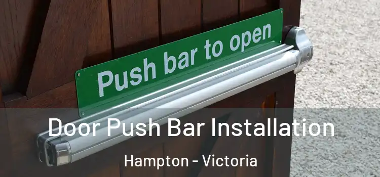 Door Push Bar Installation Hampton - Victoria