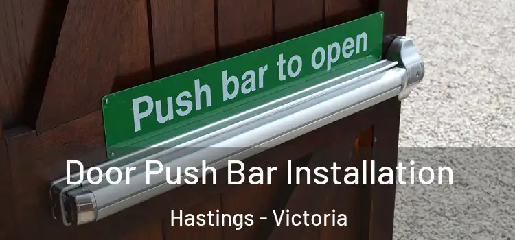 Door Push Bar Installation Hastings - Victoria