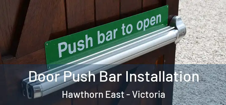 Door Push Bar Installation Hawthorn East - Victoria