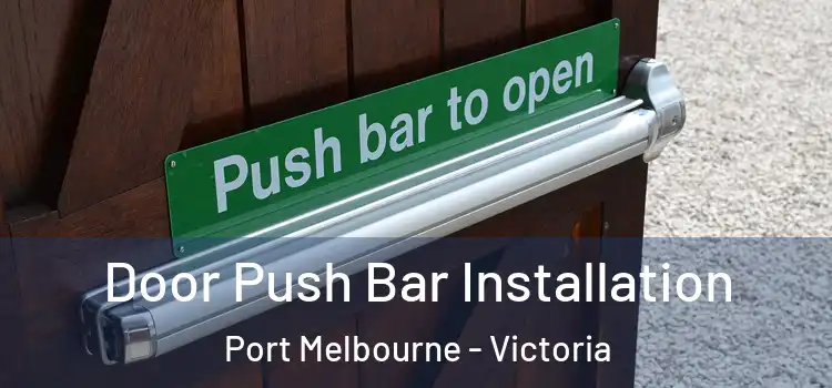 Door Push Bar Installation Port Melbourne - Victoria