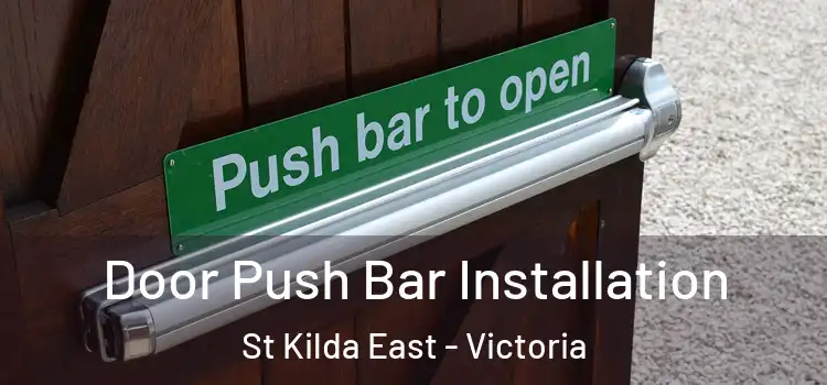 Door Push Bar Installation St Kilda East - Victoria