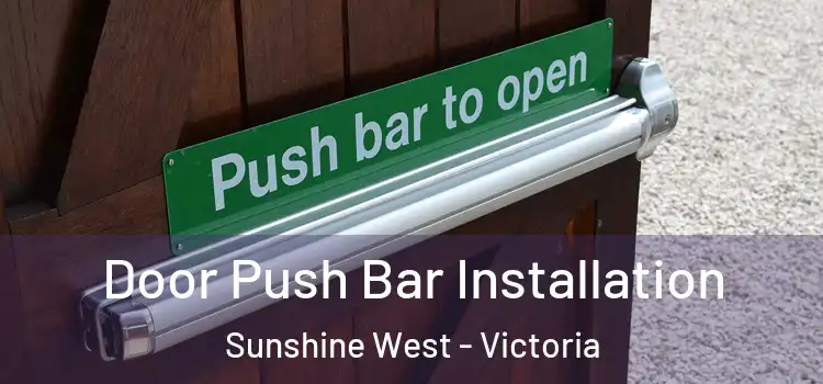 Door Push Bar Installation Sunshine West - Victoria