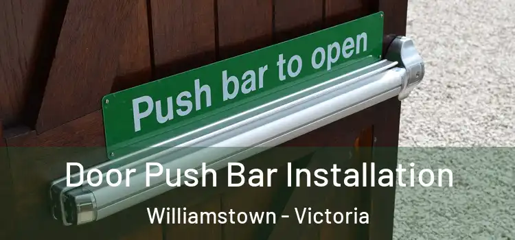 Door Push Bar Installation Williamstown - Victoria