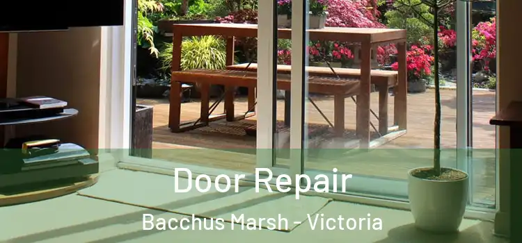 Door Repair Bacchus Marsh - Victoria