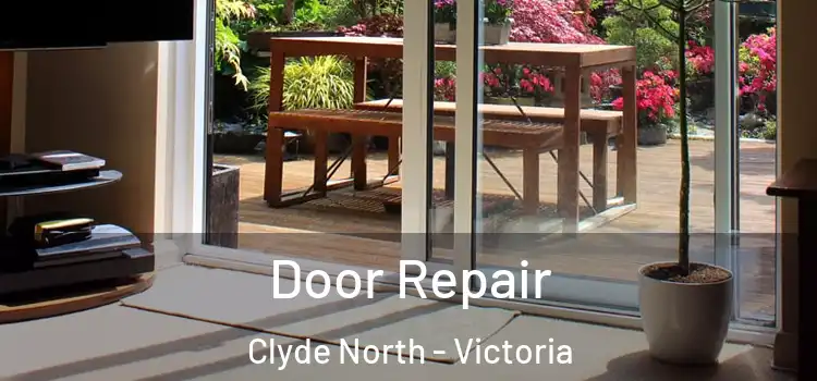 Door Repair Clyde North - Victoria