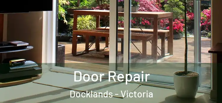 Door Repair Docklands - Victoria