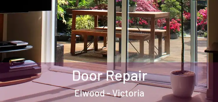 Door Repair Elwood - Victoria