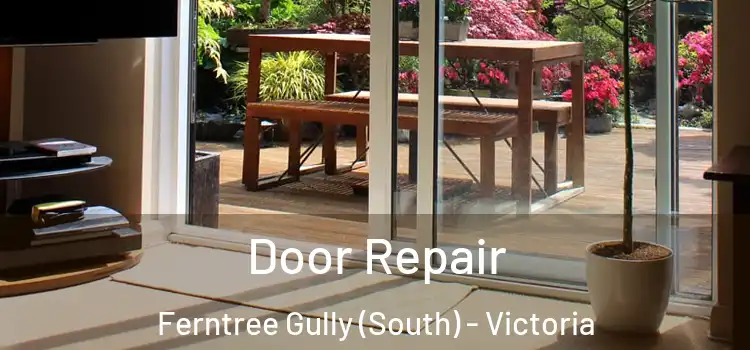 Door Repair Ferntree Gully (South) - Victoria