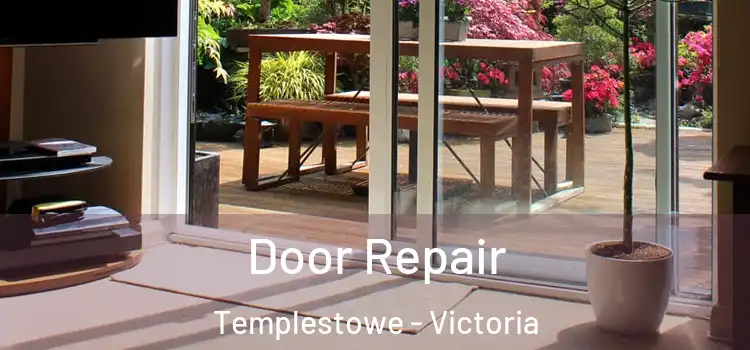 Door Repair Templestowe - Victoria