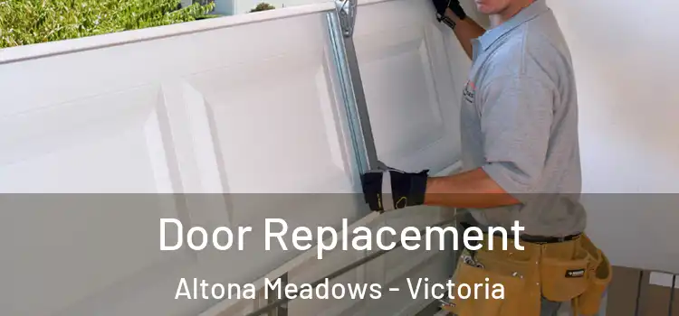 Door Replacement Altona Meadows - Victoria