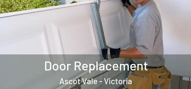 Door Replacement Ascot Vale - Victoria