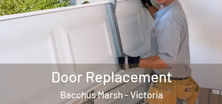 Door Replacement Bacchus Marsh - Victoria