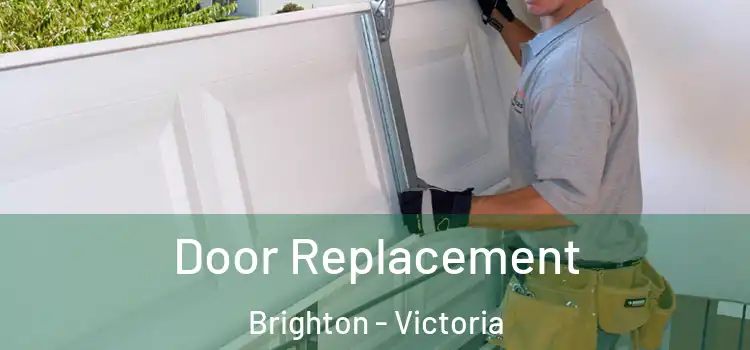 Door Replacement Brighton - Victoria