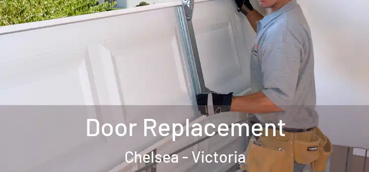 Door Replacement Chelsea - Victoria