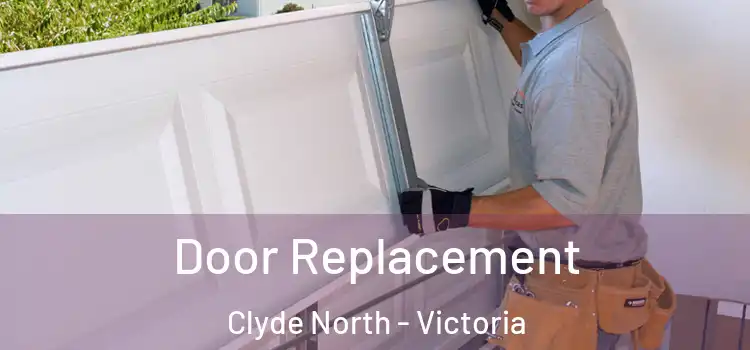 Door Replacement Clyde North - Victoria