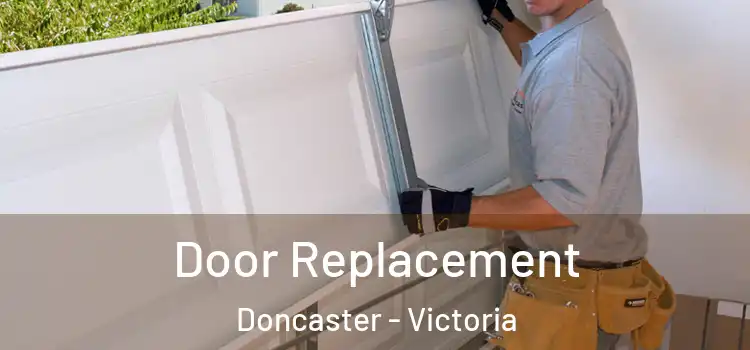 Door Replacement Doncaster - Victoria