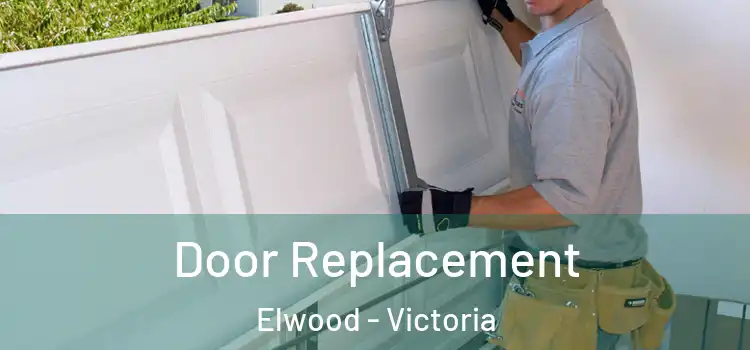 Door Replacement Elwood - Victoria