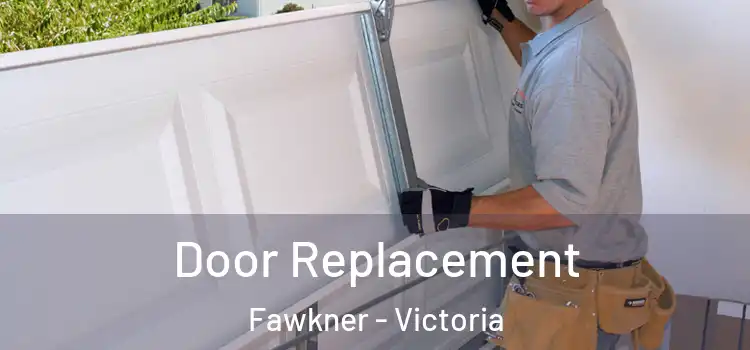 Door Replacement Fawkner - Victoria