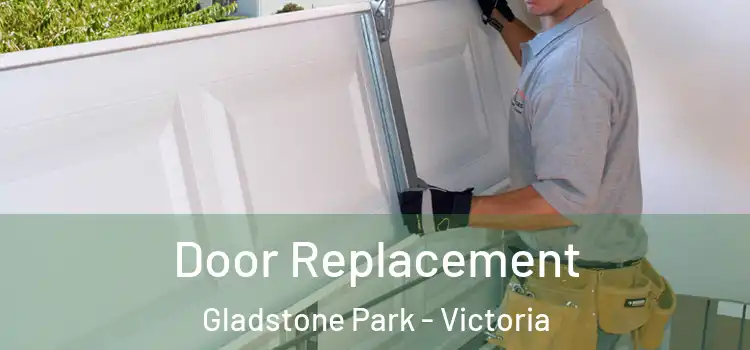 Door Replacement Gladstone Park - Victoria