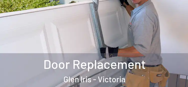 Door Replacement Glen Iris - Victoria