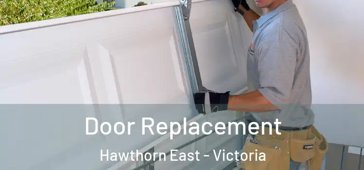 Door Replacement Hawthorn East - Victoria