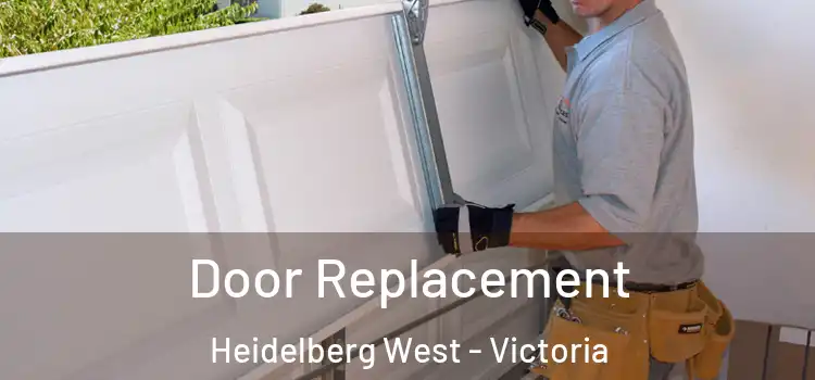 Door Replacement Heidelberg West - Victoria